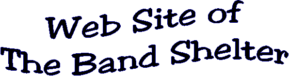 Web Site of
The Band Shelter